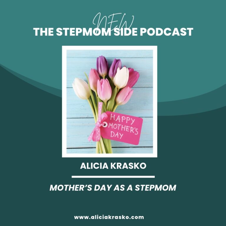 Mother's Day Alicia Krasko Stepmom coach Stepmom support stepmom help stepmom advice stepmom struggles The Stepmom Side podcast