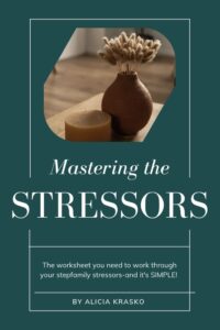 Mastering the Stressors Alicia Krasko Stepmom coach Stepmom support stepmom help stepmom advice stepmom struggles The Stepmom Side podcast