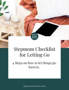 Stepmom Checklist for Letting Go Alicia Krasko Stepmom coach Stepmom support stepmom help stepmom advice stepmom struggles The Stepmom Side podcast
