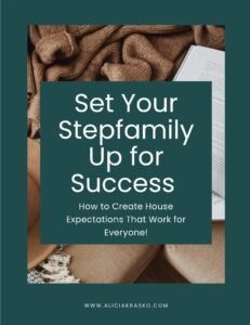 Alicia Krasko Stepmom coach Stepmom support stepmom help stepmom advice stepmom struggles The Stepmom Side podcast stepmom resources the ex high conflict divorce parenting mom mom life second wife parenting childhood House expectations chores household chores responsibilities